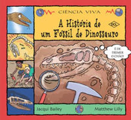 HISTORIA DE UM FOSSIL DE DINOSSAURO, A