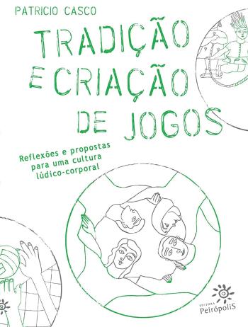 TRADICAO E CRIACAO DE JOGOS, REFLEXOES E PROPOSTAS