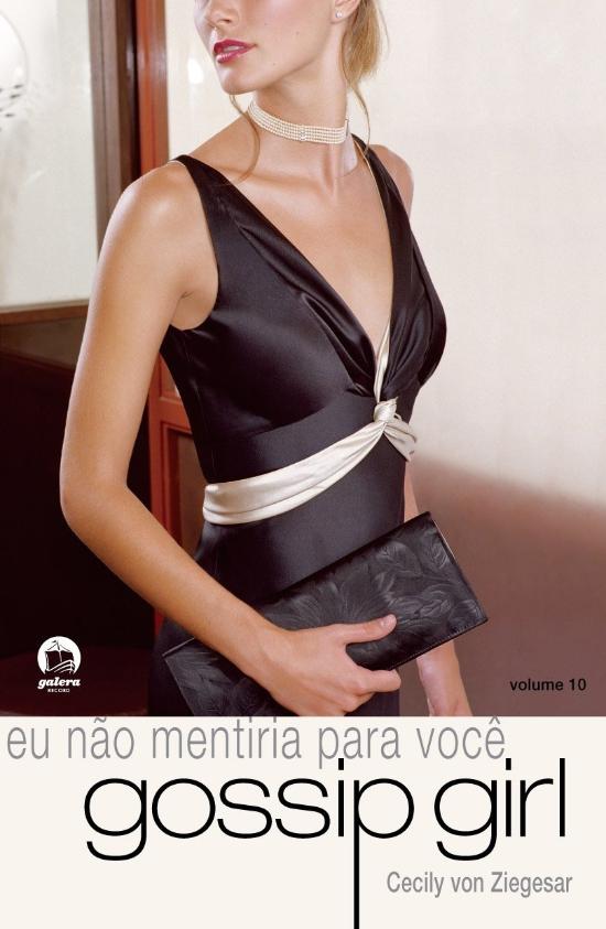 GOSSIP GIRL - V. 10 - EU NAO MENTIRIA PARA VOCE