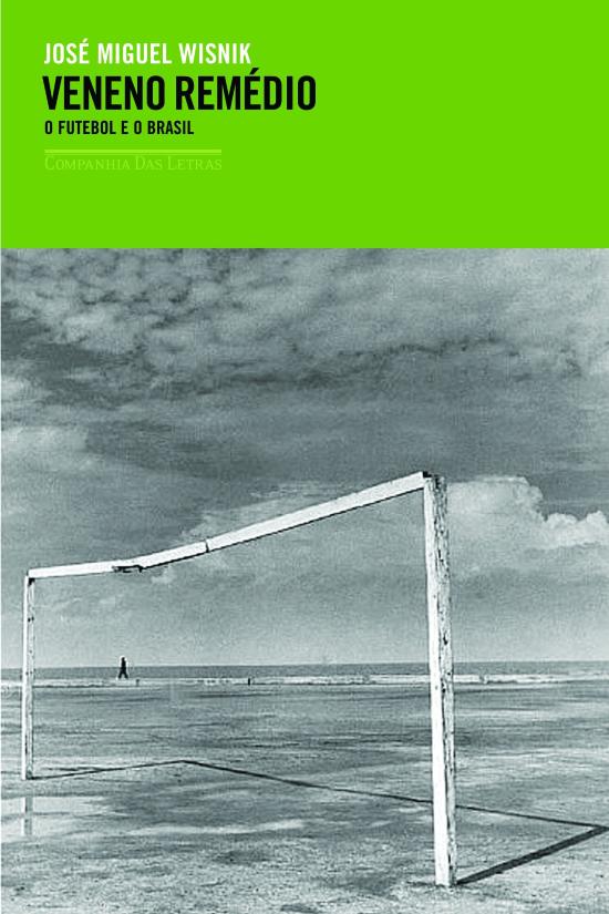 VENENO REMEDIO - O FUTEBOL E O BRASIL