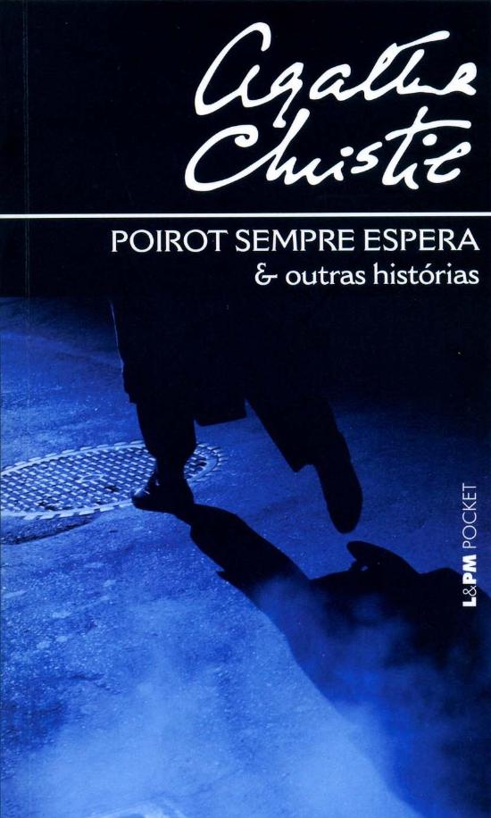 POIROT SEMPRE ESPERA & OUTRAS HISTORIAS