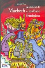 AMBICAO DE MACBETH E A MALDADE FEMININA, A
