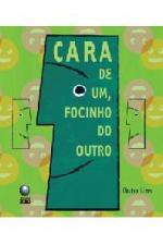 CARA DE UM, FOCINHO DO OUTRO