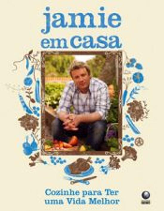 JAMIE EM CASA - COZINHE PARA TER UMA VIDA MELHOR
