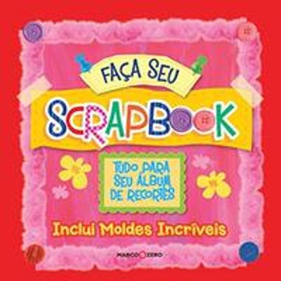 FACA SEU SCRAPBOOK - TUDO PARA SEU ALBUM DE RECORT