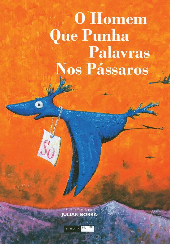 HOMEM QUE PUNHA PALAVRAS NOS PASSAROS, O