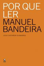 POR QUE LER MANUEL BANDEIRA
