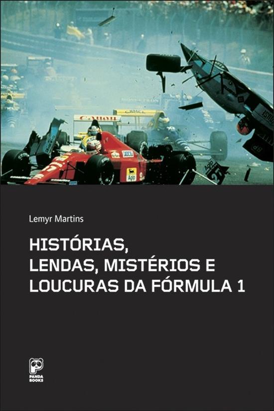 HISTORIAS, LENDAS, MISTERIOS E LOUCURAS DA FORMULA