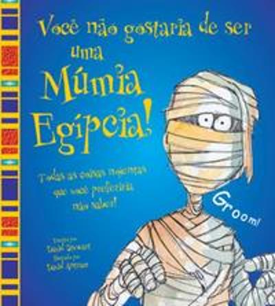 VOCE NAO GOSTARIA DE SER UMA MUMIA EGIPCIA!