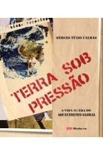 TERRA SOB PRESSAO - A VIDA NA ERA DO AQUECIMENTO G
