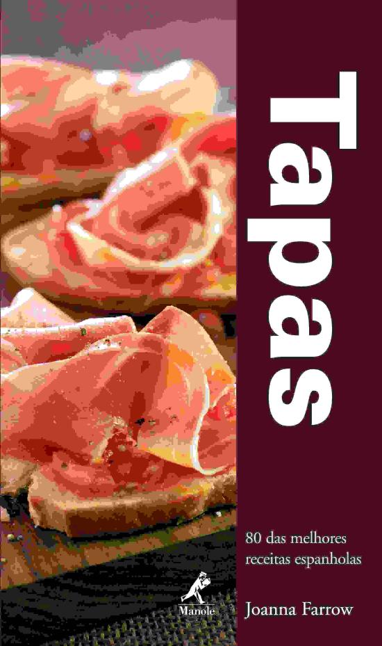 TAPAS - 80 RECEITAS CLASSICAS E CONTEMPORANEAS