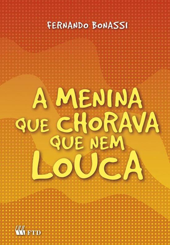 MENINA QUE CHORAVA QUE NEM LOUCA, A