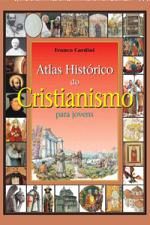 ATLAS HISTORICO DO CRISTIANISMO PARA JOVENS