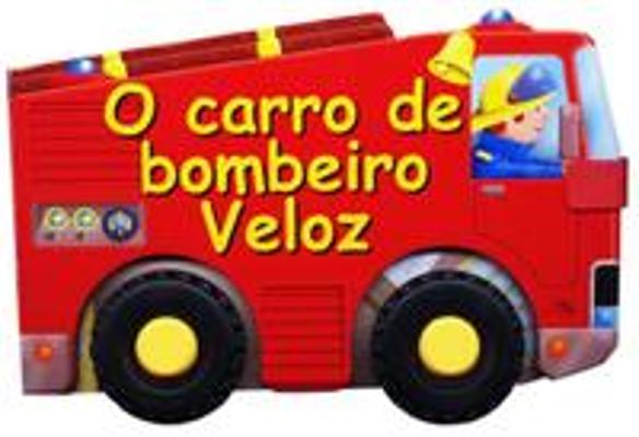 CARRO DE BOMBEIRO VELOZ, O