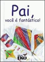 PEQUENOS TESOUROS - PAI, VOCE E FANTASTICO!