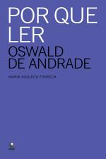 POR QUE LER OSWALD DE ANDRADE
