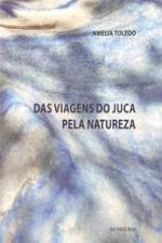 DAS VIAGENS DO JUCA PELA NATUREZA