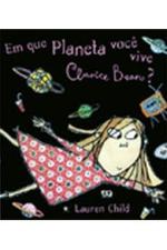 EM QUE PLANETA VOCE VIVE, CLARICE BEAN?