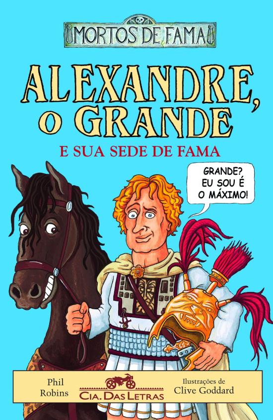 ALEXANDRE, O GRANDE - E SUA SEDE DE FAMA
