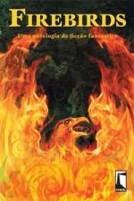 FIREBIRDS - UMA ANTOLOGIA DE FICCAO FANTASTICA
