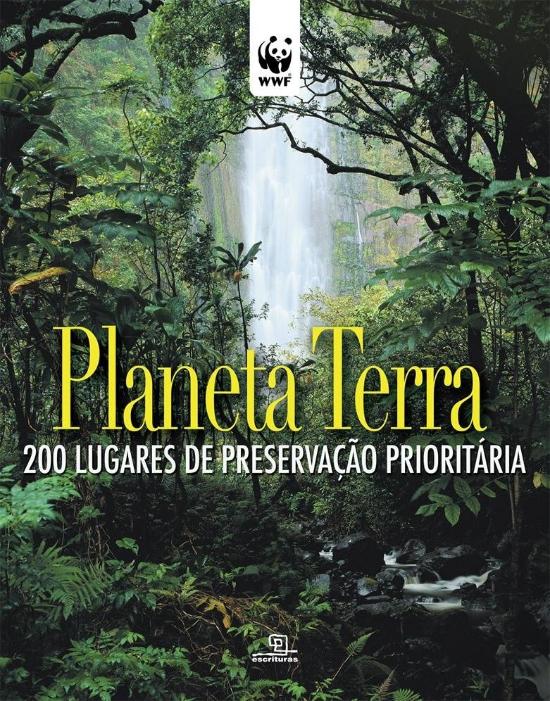 PLANETA TERRA - 200 LUGARES DE PRESERVACAO PRIORIT