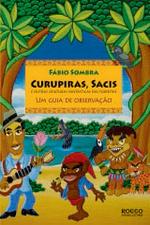 CURUPIRAS, SACIS E OUTRAS CRIATURAS FANTASTICAS DA