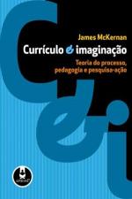 CURRICULO & IMAGINACAO - TEORIA DO PROCESSO, PEDAG