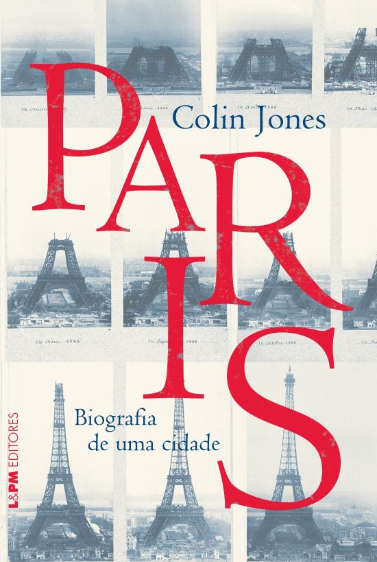 PARIS - BIOGRAFIA DE UMA CIDADE
