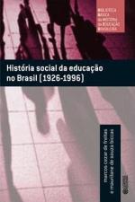 HISTORIA SOCIAL DA EDUCACAO NO BRASIL (1926-1996)