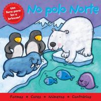 UM LIVRO PARA LER E BRINCAR - NO POLO NORTE