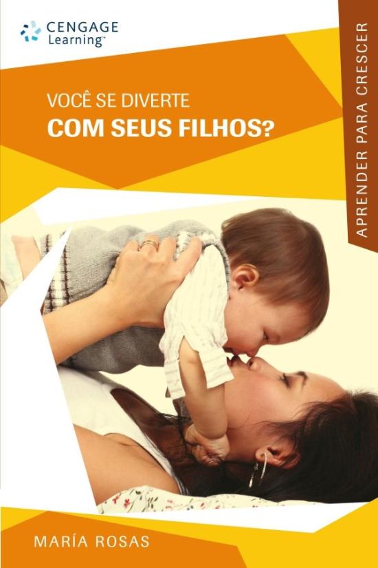APRENDER PARA CRESCER - VOCE SE DIVERTE COM SEUS F