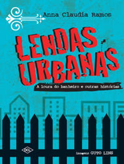 LENDAS URBANAS - A LOURA DO BANHEIRO E OUTRAS HIST