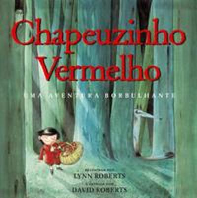 CHAPEUZINHO VERMELHO - UMA AVENTURA BORBULHANTE