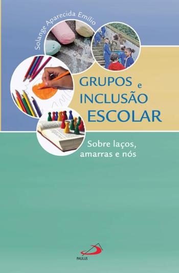 GRUPOS E INCLUSAO ESCOLAR - SOBRE LACOS, AMARRAS E