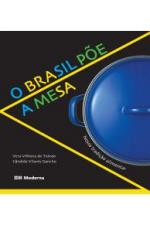 BRASIL POE A MESA, O - NOSSA TRADICAO ALIMENTAR