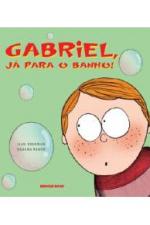 GABRIEL, JA PARA O BANHO!