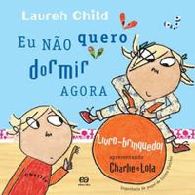 EU NAO QUERO DORMIR AGORA - LIVRO-BRINQUEDO
