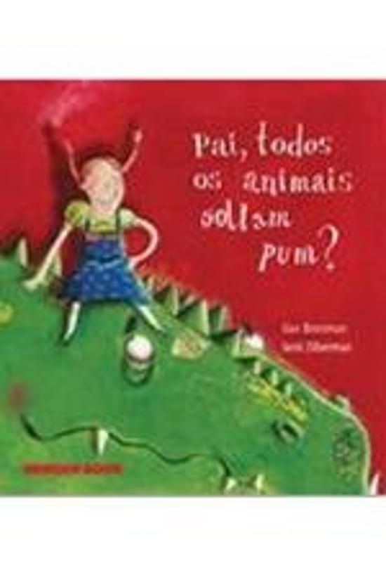 PAI, TODOS OS ANIMAIS SOLTAM PUM?