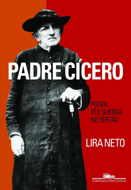 PADRE CICERO - PODER, FE E GUERRA NO SERTAO