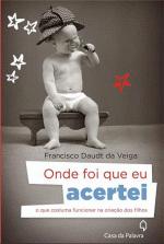 ONDE FOI QUE EU ACERTEI - O QUE FUNCIONA NA CRIACA