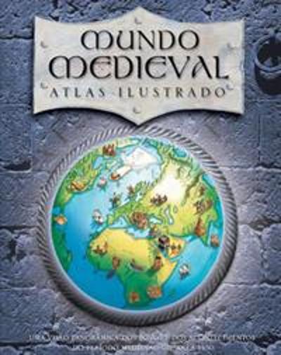 MUNDO MEDIEVAL - ATLAS ILUSTRADO
