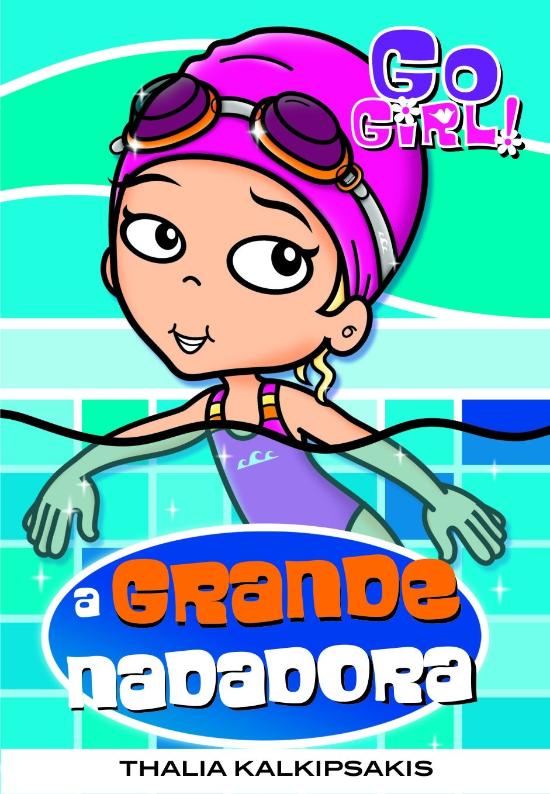 GO GIRL! - A GRANDE NADADORA