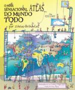 MAIS SENSACIONAL ATLAS DO MUNDO TODO, O