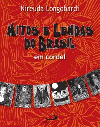 MITOS E LENDAS DO BRASIL EM CORDEL