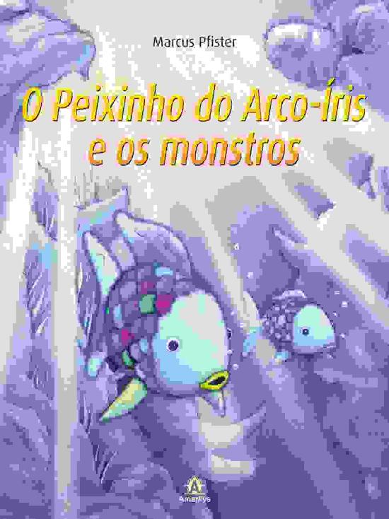 PEIXINHO DO ARCO-IRIS E OS MONSTROS, O