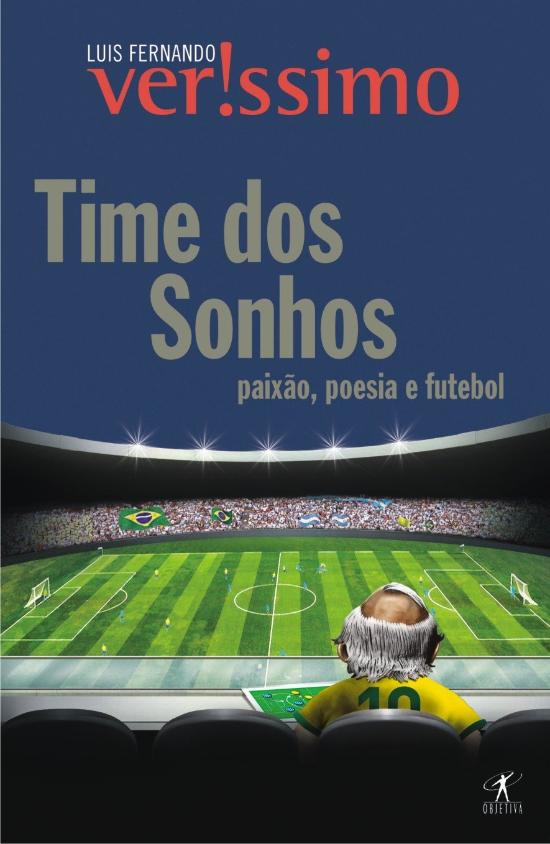 TIME DOS SONHOS - POESIA, PAIXAO E FUTEBOL