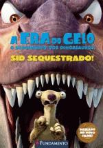 ERA DO GELO, A - SID SEQUESTRADO!