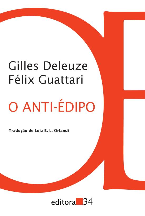 ANTI-EDIPO, O - CAPITALISMO E ESQUIZOFRENIA