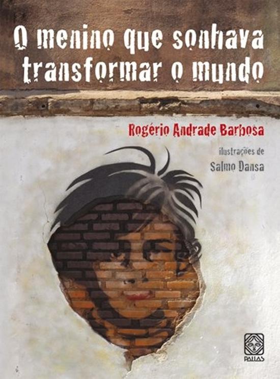 MENINO QUE SONHAVA TRANSFORMAR O MUNDO, O