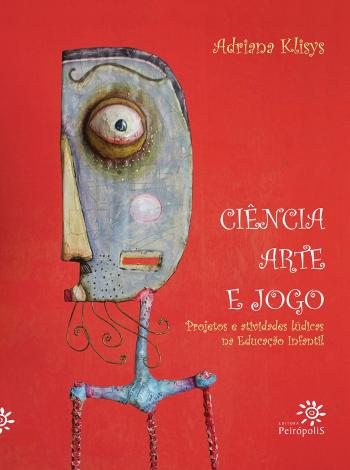 CIENCIA, ARTE E JOGO - PROJETOS E ATIVIDADES LUDIC
